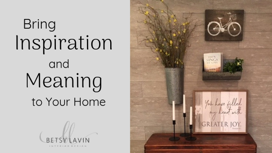 Bring Inspiration and Meaning to your Home